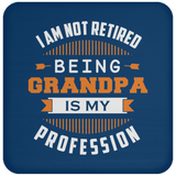I Am Not Retired, Being Grandpa Is My Profession - Drink Coaster
