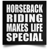 Horseback Riding Makes Life Special - Poster Square
