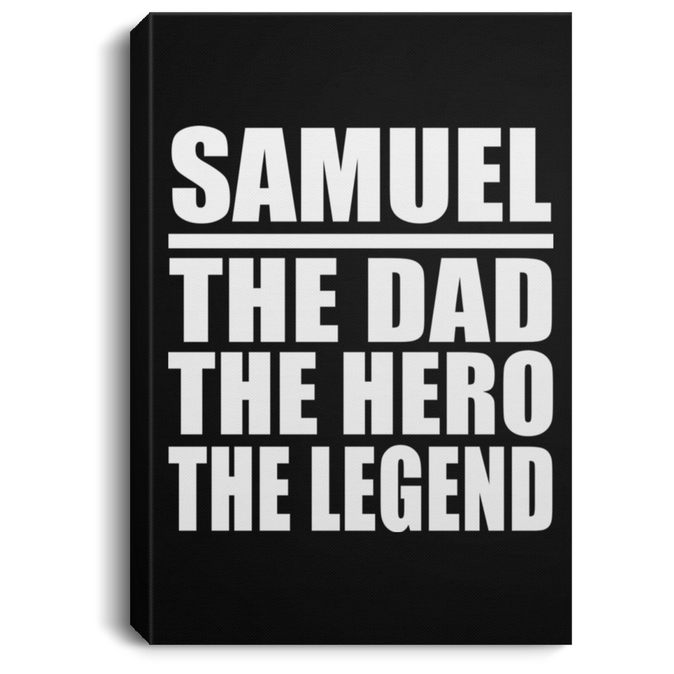 Samuel The Dad The Hero The Legend - Canvas Portrait