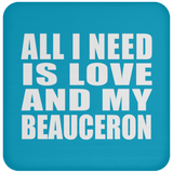 All I Need Is Love And My Beauceron - Drink Coaster