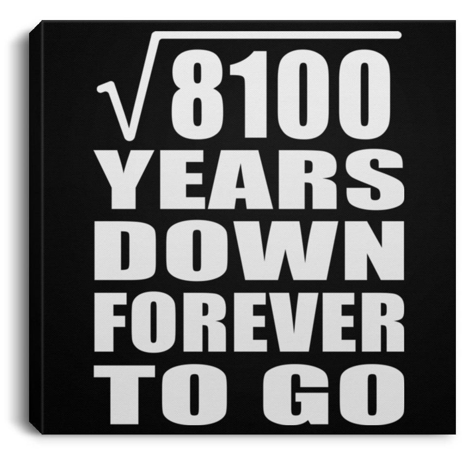 90th Anniversary Square Root of 8100 Years Down Forever To Go - Canvas Square