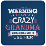 Warning I Have A Crazy Grandma & I Am Not Afraid To Use Her - Drink Coaster