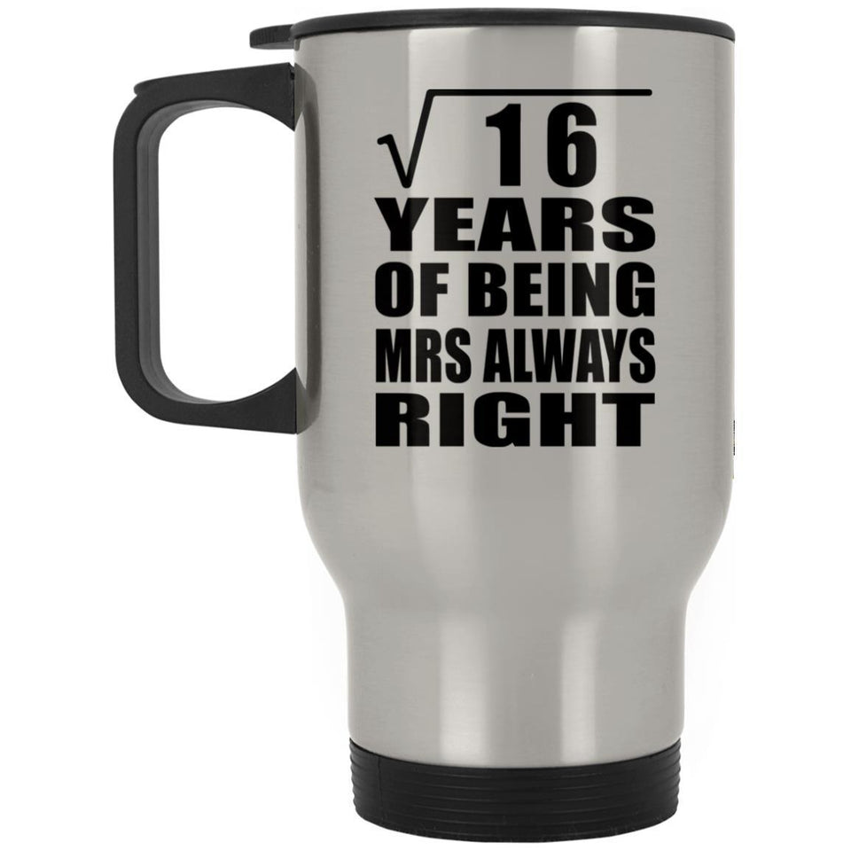 4th Anniversary Square Root of 16 Years Mrs Always Right - Silver Travel Mug