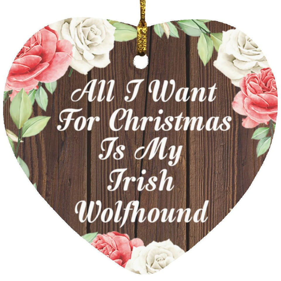 All I Want For Christmas Is My Irish Wolfhound - Heart Ornament A
