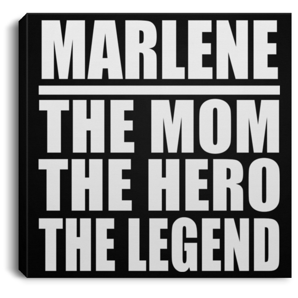 Marlene The Mom The Hero The Legend - Canvas Square