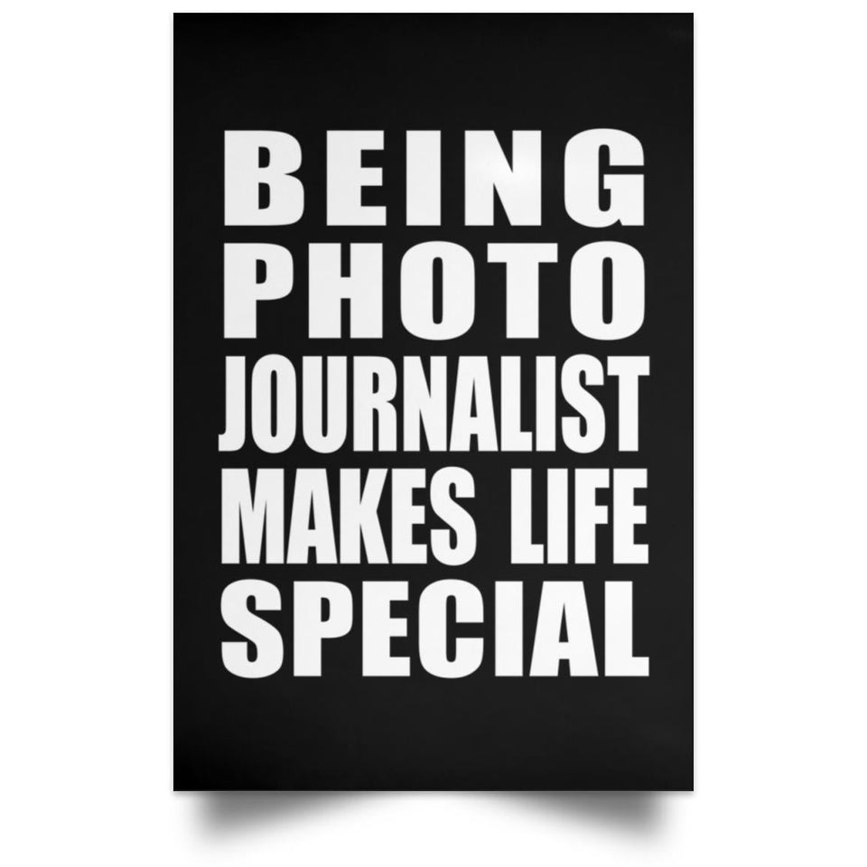 Being Photo Journalist Makes Life Special - Poster Portrait