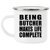 Being Butcher Makes Life Complete - 12oz Camping Mug
