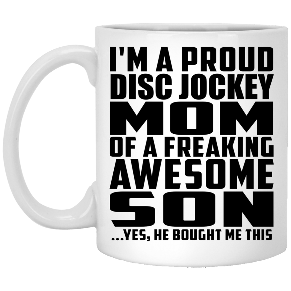 Proud Disc Jockey Mom Of Awesome Son - 11 Oz Coffee Mug