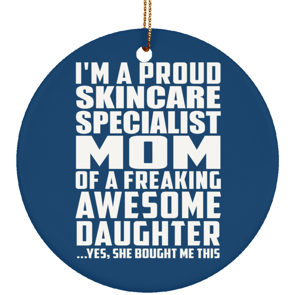 Proud Skincare Specialist Mom Of Awesome Daughter - Circle Ornament