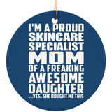 Proud Skincare Specialist Mom Of Awesome Daughter - Circle Ornament