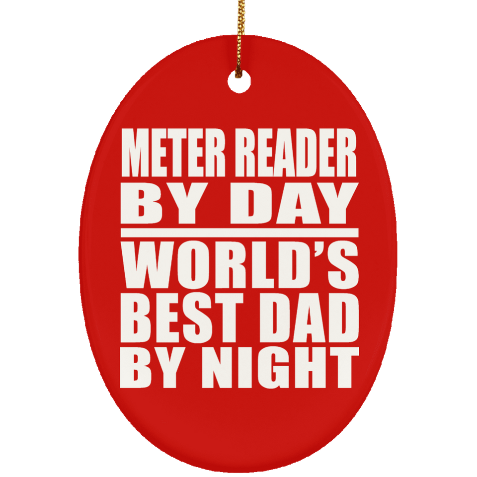 Meter Reader By Day World's Best Dad By Night - Oval Ornament