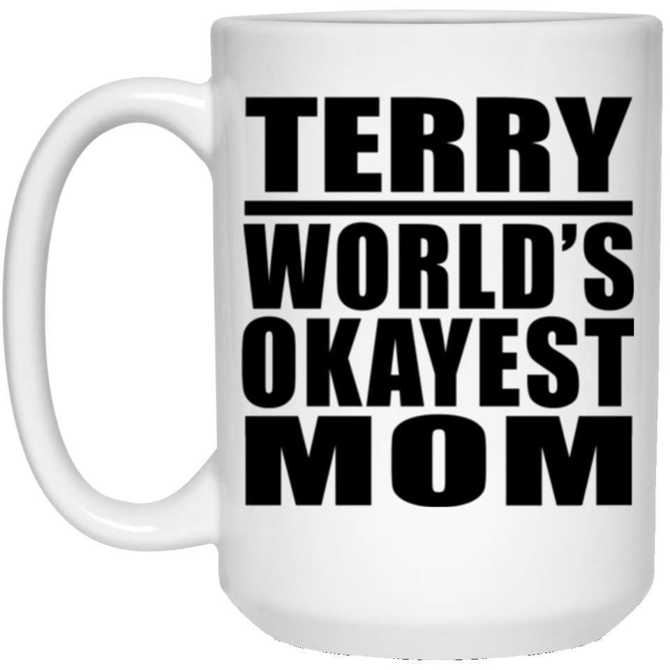 Terry World's Okayest Mom - 15 Oz Coffee Mug