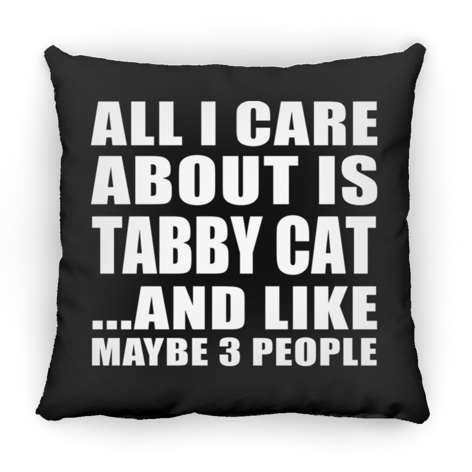 All I Care About Is Tabby Cat - Throw Pillow Black