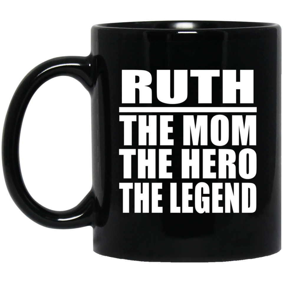 Ruth The Mom The Hero The Legend - 11 Oz Coffee Mug Black