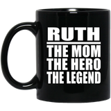 Ruth The Mom The Hero The Legend - 11 Oz Coffee Mug Black