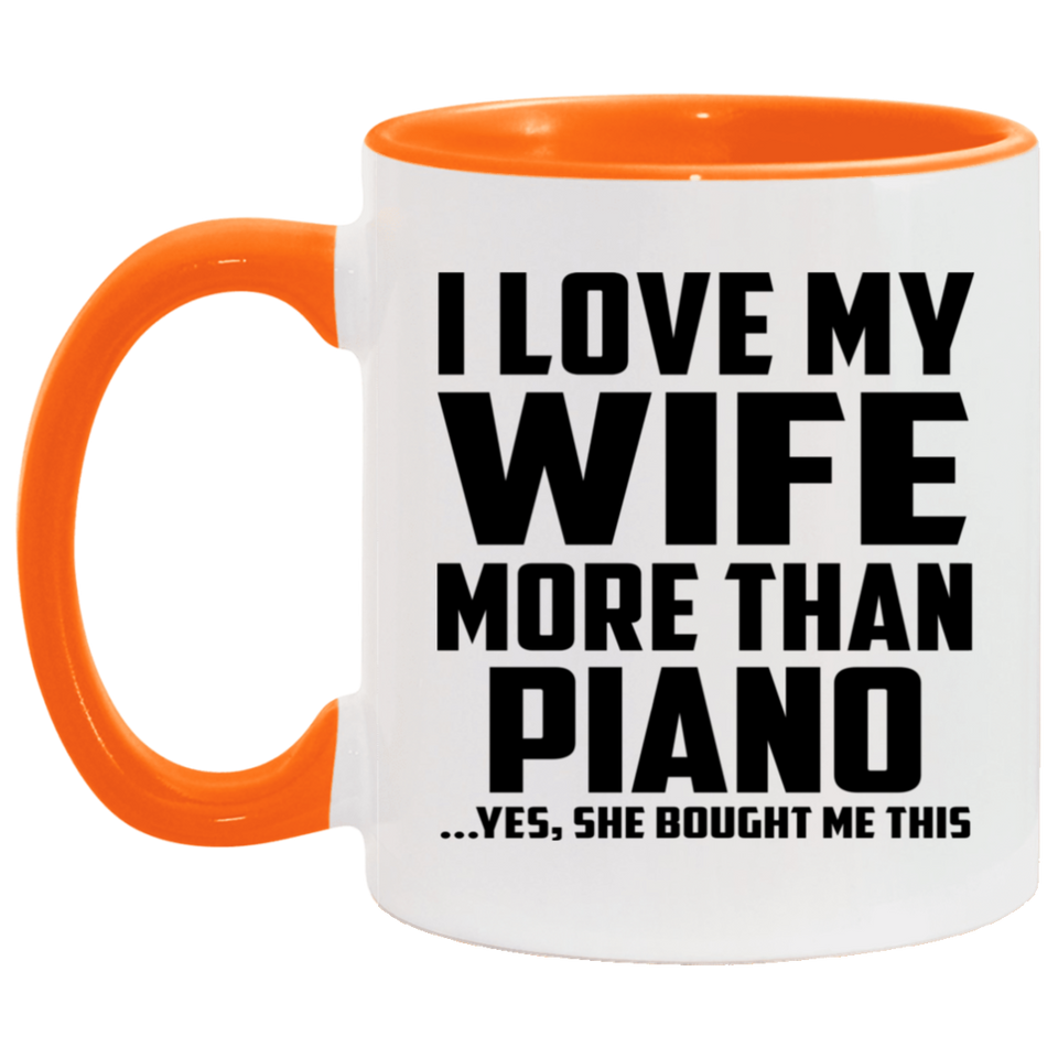 I Love My Wife More Than Piano - 11oz Accent Mug Orange