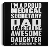 Proud Medical Secretary Dad Of Awesome Daughter - Canvas Square