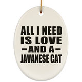All I Need Is Love And A Javanese Cat - Oval Ornament