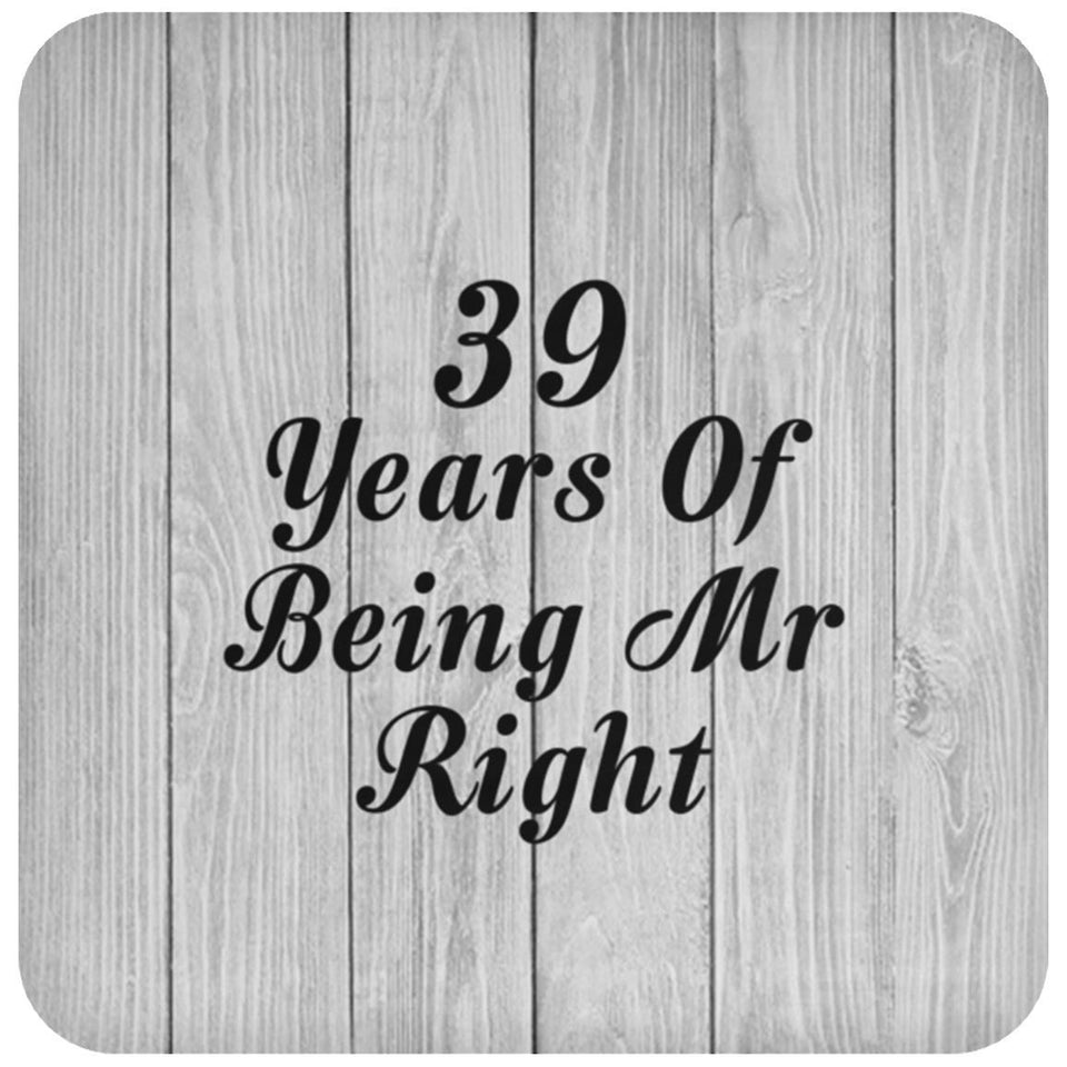 39th Anniversary 39 Years Of Being Mr Right - Drink Coaster F