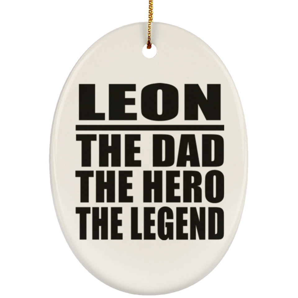 Leon The Dad The Hero The Legend - Oval Ornament