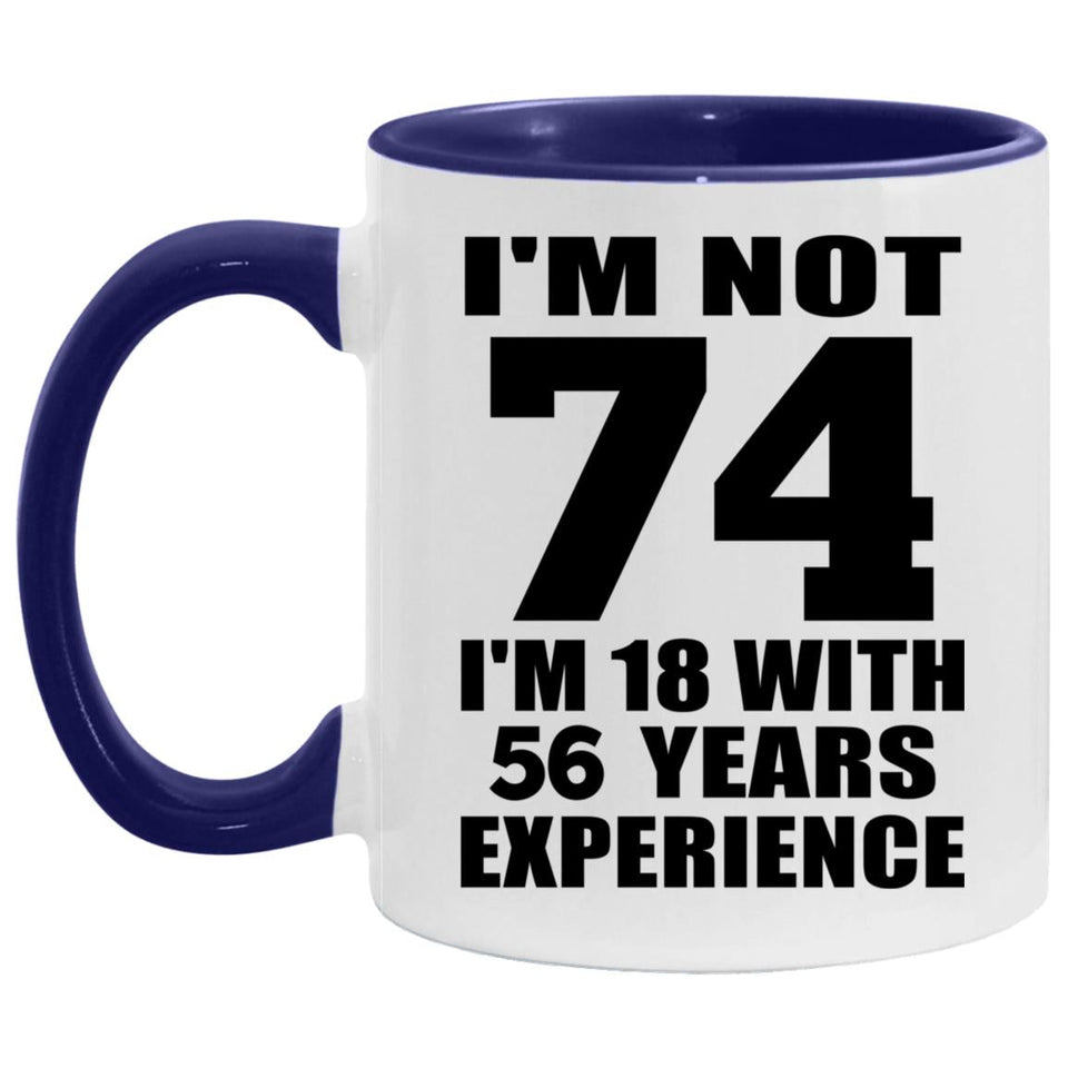 74th Birthday I'm Not 74 I'm 18 With 56 Years Experience - 11oz Accent Mug Purple
