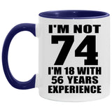 74th Birthday I'm Not 74 I'm 18 With 56 Years Experience - 11oz Accent Mug Purple