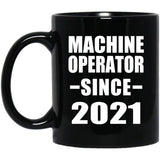 Machine Operator Since 2021 - 11oz Coffee Mug Black