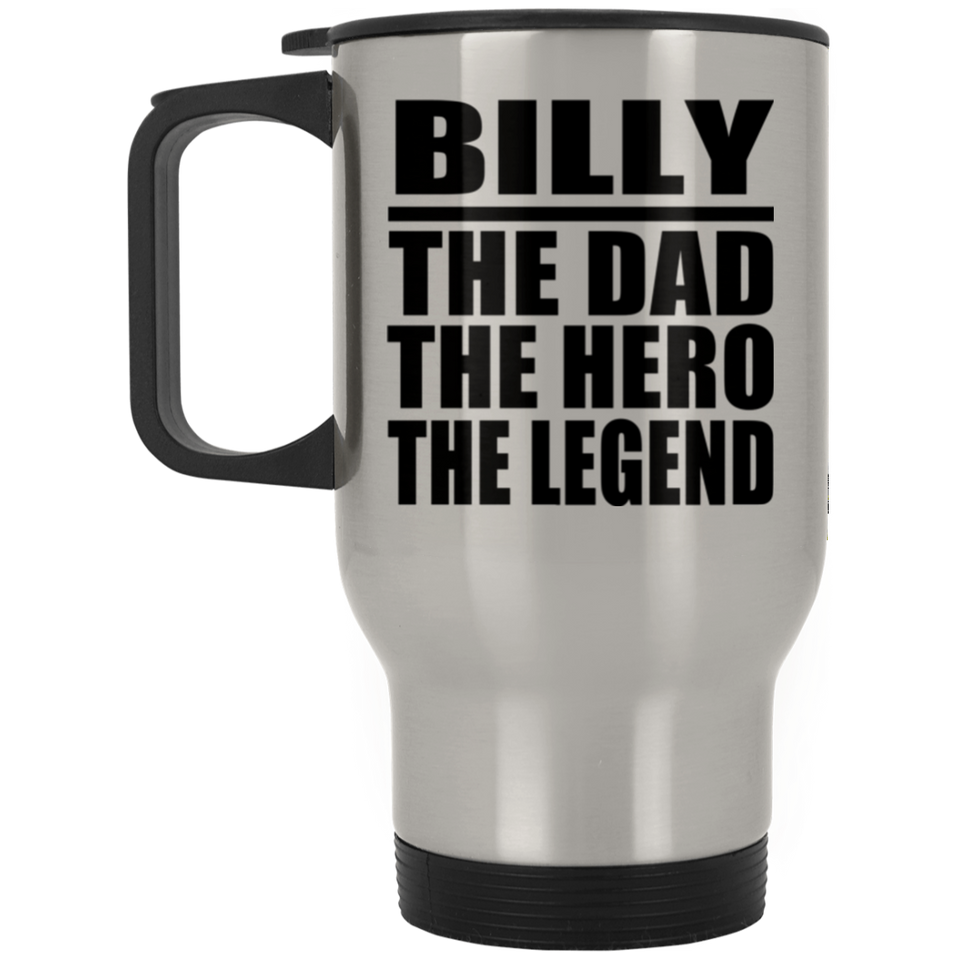 Billy The Dad The Hero The Legend - Silver Travel Mug