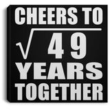7th Anniversary Cheers To Square Root of 49 Years Together - Canvas Square