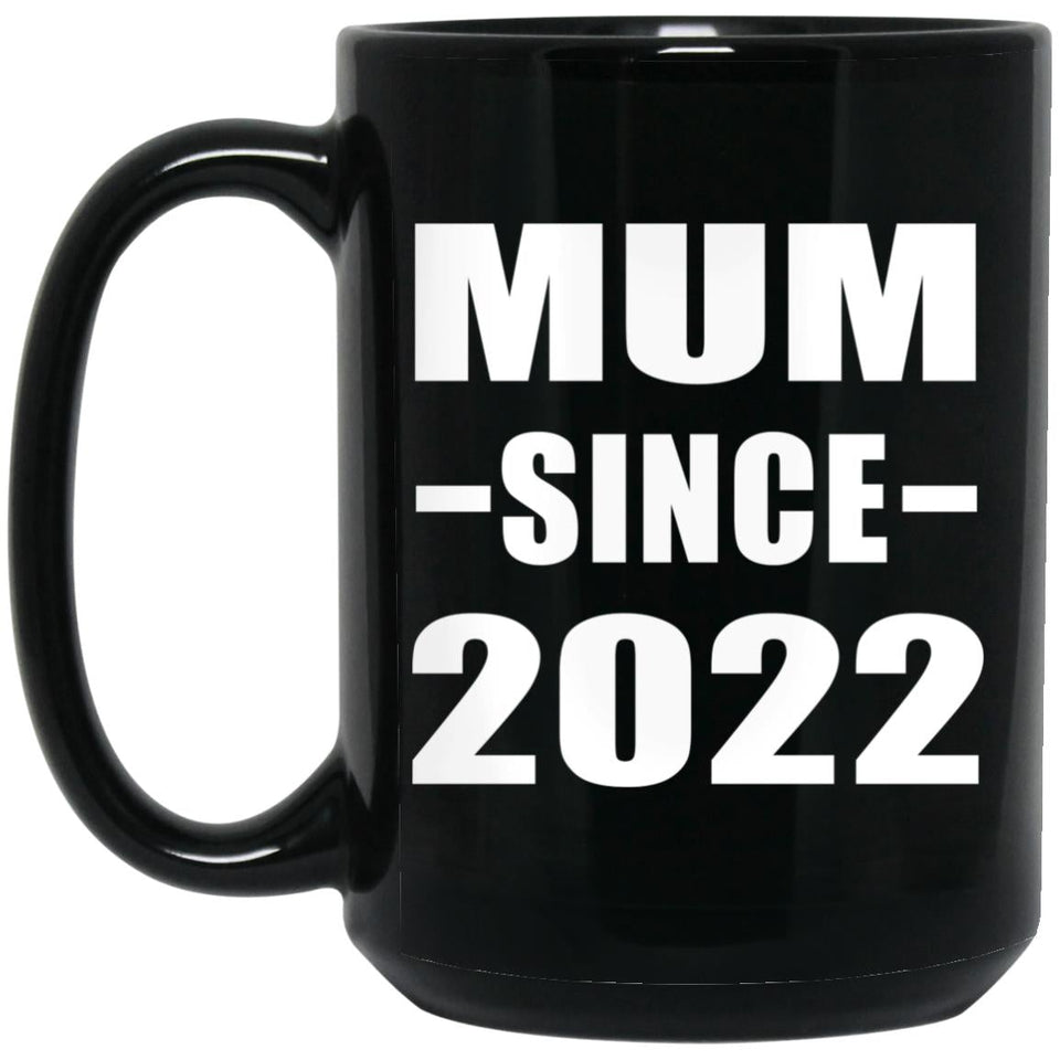Mum Since 2022 - 15oz Coffee Mug Black