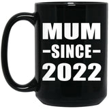 Mum Since 2022 - 15oz Coffee Mug Black