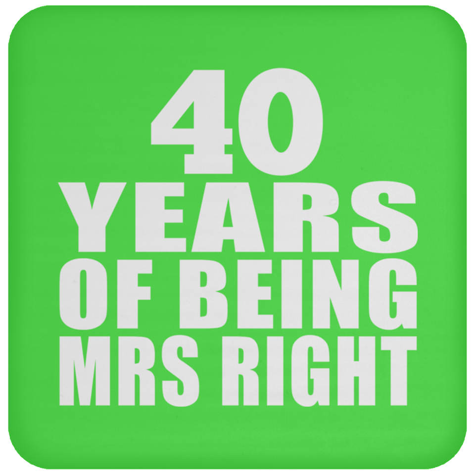 40th Anniversary 40 Years Of Being Mrs Right - Drink Coaster
