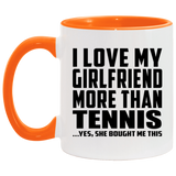 I Love My Girlfriend More Than Tennis - 11oz Accent Mug Orange