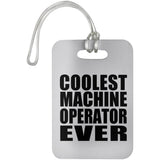 Coolest Machine Operator Ever - Luggage Bag Tag