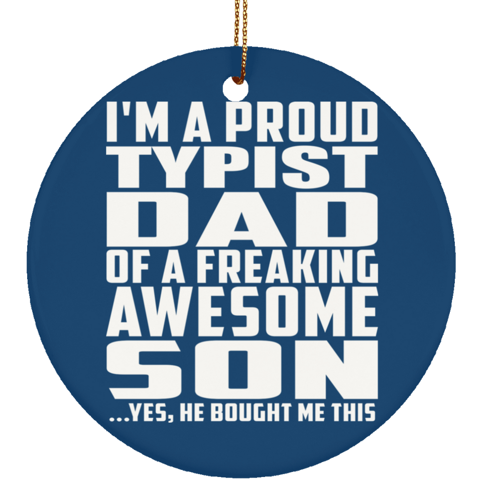 Proud Typist Dad Of Awesome Son - Circle Ornament