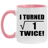 2nd Birthday I Turned Square Root of 1 Twice - 11oz Accent Mug Pink