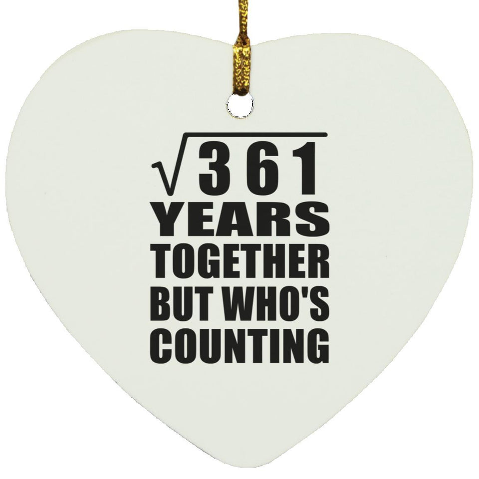 19th Anniversary Square Root of 361 Years Who's Counting - Heart Ornament