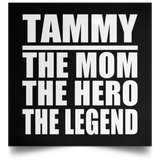 Tammy The Mom The Hero The Legend - Poster Square