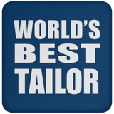 World's Best Tailor - Drink Coaster
