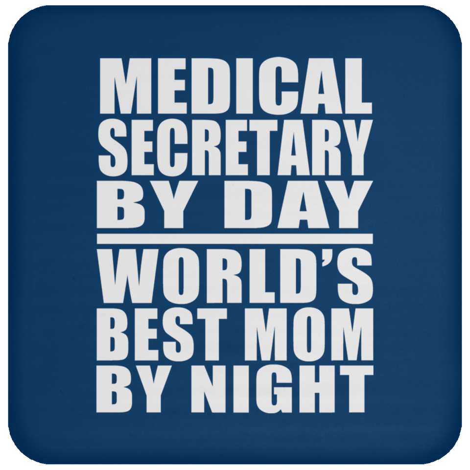 Medical Secretary By Day World's Best Mom By Night - Drink Coaster