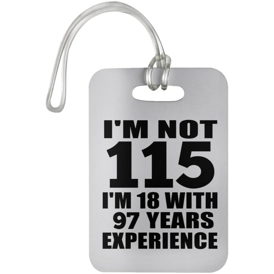 115th Birthday I'm Not 115 I'm 18 With 97 Years Experience - Luggage Bag Tag