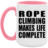 Rope Climbing Makes Life Complete - 15oz Accent Mug Pink