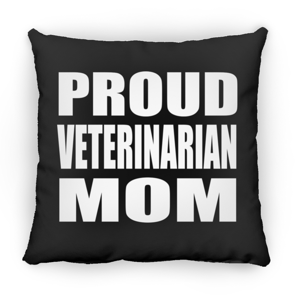 Proud Veterinarian Mom - Throw Pillow Black