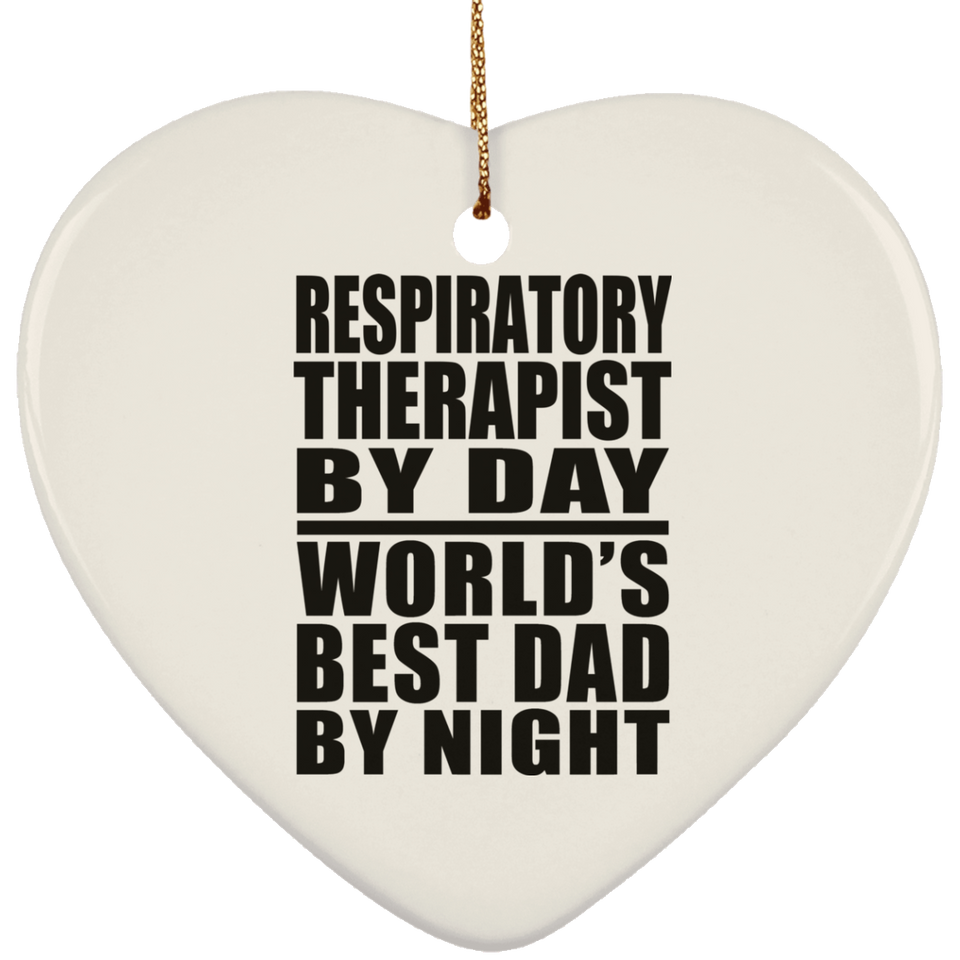 Respiratory Therapist By Day World's Best Dad By Night - Heart Ornament