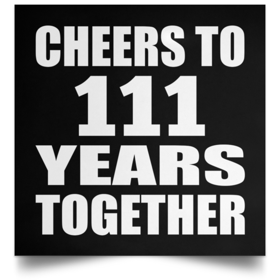111th Anniversary Cheers To 111 Years Together - Poster Square