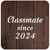 Classmate Since 2024 - Drink Coaster D