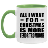 All I Want For Christmas Is More Tenor Trombone - 11oz Accent Mug Green