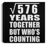 24th Anniversary Square Root of 576 Years Who's Counting - Canvas Square