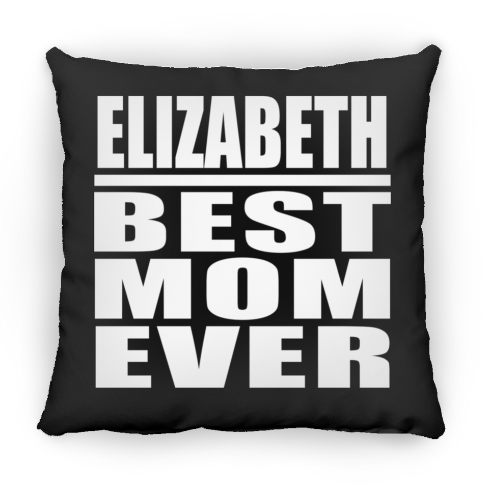Elizabeth Best Mom Ever - Throw Pillow Black
