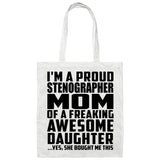 Proud Stenographer Mom Of Awesome Daughter - Tote Bag White